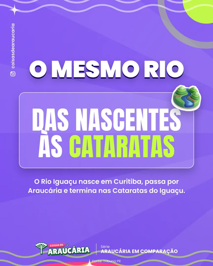 O rio que passa por Araucária é o mesmo das Cataratas do Iguaçu.